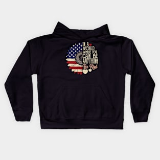 4th of July Be Kind In A World Where You Can Be anything Kids Hoodie